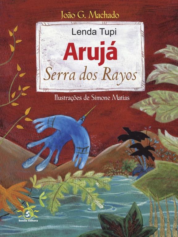 ARUJÁ: SERRA DOS RAYOS: LENDA TUPI